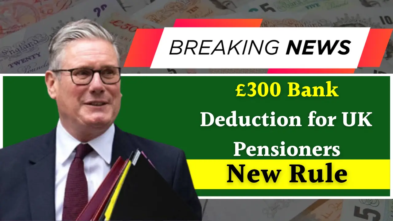 £300 Bank Deduction for UK Pensioners